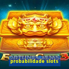 probabilidade slots